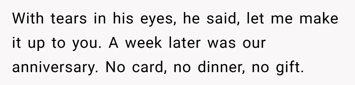Wife Of 20 Years Threatens Divorce After Husband's Surprising 'Gift' On Milestone Birthday With tears in his eyes, he said, let me make it up to you. A week later was our anniversary. No card, no dinner, no gift.