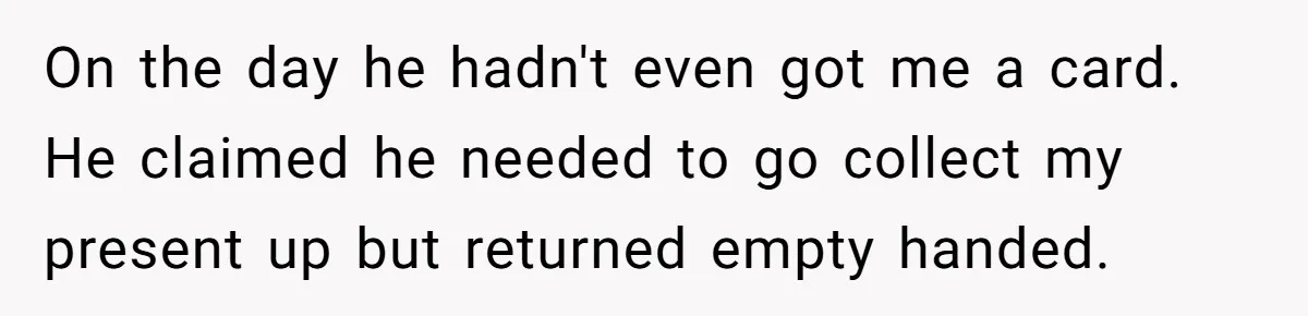 Wife Of 20 Years Threatens Divorce After Husband's Surprising 'Gift' On Milestone Birthday On the day he hadn't even got me a card. He claimed he needed to go collect my present up but returned empty handed.
