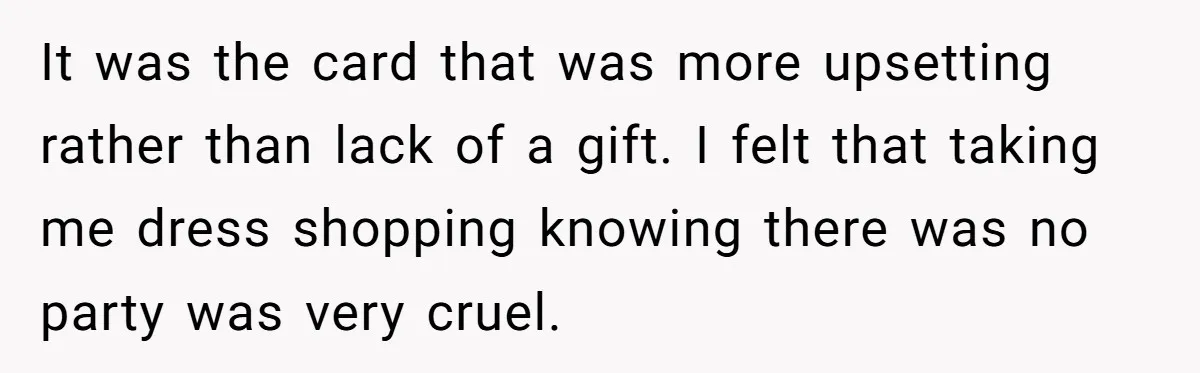 Wife Of 20 Years Threatens Divorce After Husband's Surprising 'Gift' On Milestone Birthday It was the card that was more upsetting rather than lack of a gift. I felt that taking me dress shopping knowing there was no party was very cruel.