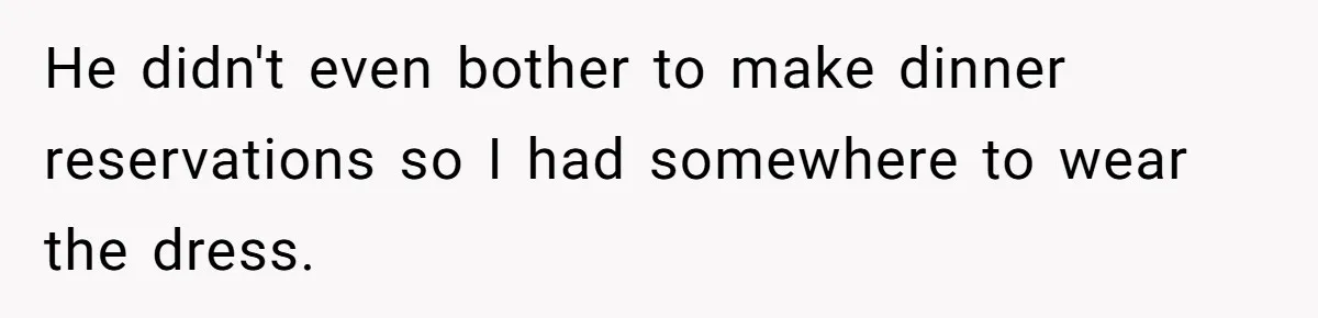 Wife Of 20 Years Threatens Divorce After Husband's Surprising 'Gift' On Milestone Birthday He didn't even bother to make dinner reservations so I had somewhere to wear the dress.