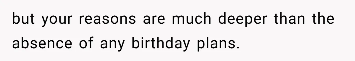 Wife Of 20 Years Threatens Divorce After Husband's Surprising 'Gift' On Milestone Birthday but your reasons are much deeper than the absence of any birthday plans.