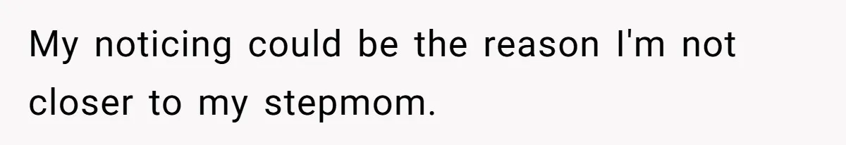 Bride Refuses To Name Stepmom “Mom Of The Bride,” Dad Says Her Real Mom Shouldn’t Be Hurt My noticing could be the reason I'm not closer to my stepmom.
