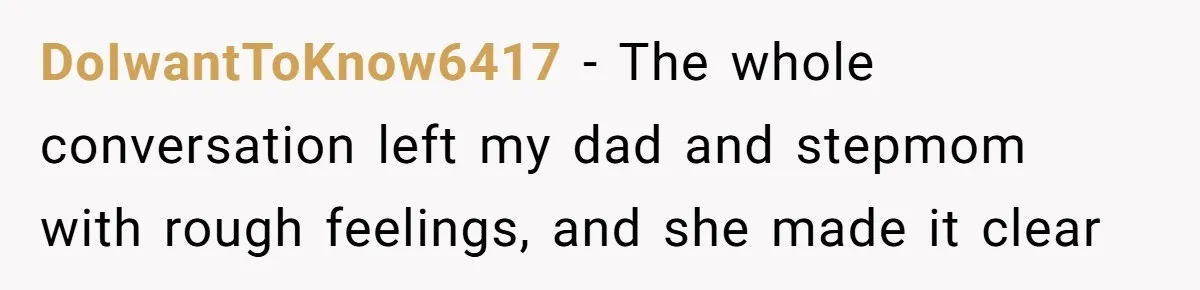 Bride Refuses To Name Stepmom “Mom Of The Bride,” Dad Says Her Real Mom Shouldn’t Be Hurt DoIwantToKnow6417 − The whole conversation left my dad and stepmom with rough feelings, and she made it clear