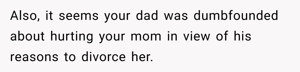 Bride Refuses To Name Stepmom “Mom Of The Bride,” Dad Says Her Real Mom Shouldn’t Be Hurt Also, it seems your dad was dumbfounded about hurting your mom in view of his reasons to divorce her.