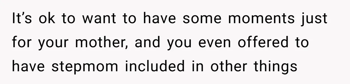 Bride Refuses To Name Stepmom “Mom Of The Bride,” Dad Says Her Real Mom Shouldn’t Be Hurt It’s ok to want to have some moments just for your mother, and you even offered to have stepmom included in other things