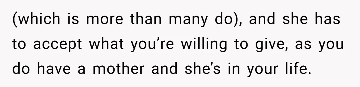 Bride Refuses To Name Stepmom “Mom Of The Bride,” Dad Says Her Real Mom Shouldn’t Be Hurt (which is more than many do), and she has to accept what you’re willing to give, as you do have a mother and she’s in your life.