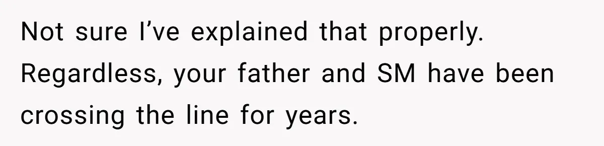 Bride Refuses To Name Stepmom “Mom Of The Bride,” Dad Says Her Real Mom Shouldn’t Be Hurt Not sure I’ve explained that properly. Regardless, your father and SM have been crossing the line for years.
