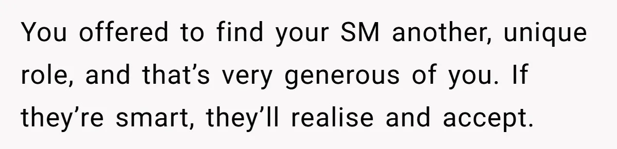 Bride Refuses To Name Stepmom “Mom Of The Bride,” Dad Says Her Real Mom Shouldn’t Be Hurt You offered to find your SM another, unique role, and that’s very generous of you. If they’re smart, they’ll realise and accept.
