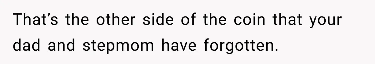Bride Refuses To Name Stepmom “Mom Of The Bride,” Dad Says Her Real Mom Shouldn’t Be Hurt That’s the other side of the coin that your dad and stepmom have forgotten.