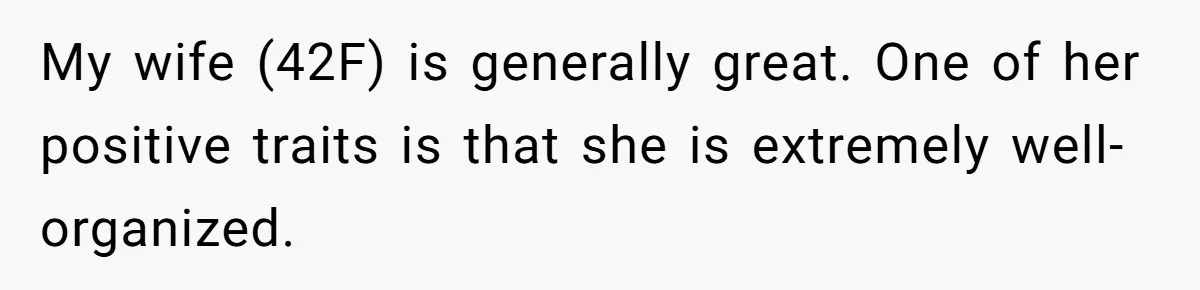 Wife Adds 30-Second Permission Slip To Her To-Do List While It Could Be Signed Instantly Instead My wife (42F) is generally great. One of her positive traits is that she is extremely well-organized.