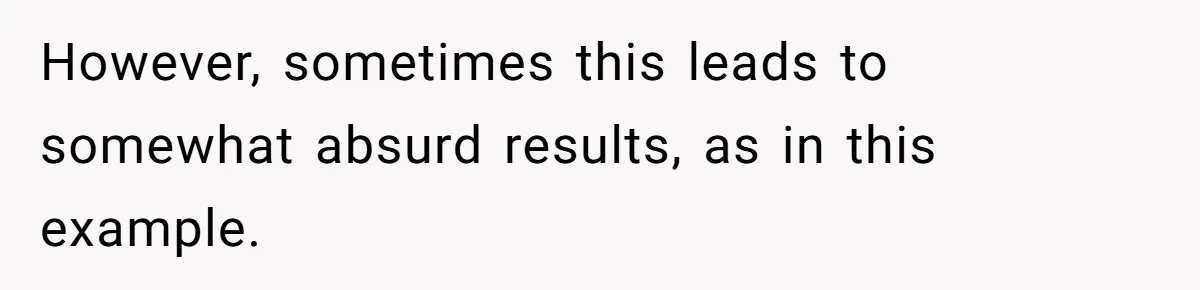 Wife Adds 30-Second Permission Slip To Her To-Do List While It Could Be Signed Instantly Instead However, sometimes this leads to somewhat absurd results, as in this example.