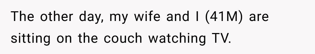 Wife Adds 30-Second Permission Slip To Her To-Do List While It Could Be Signed Instantly Instead The other day, my wife and I (41M) are sitting on the couch watching TV.