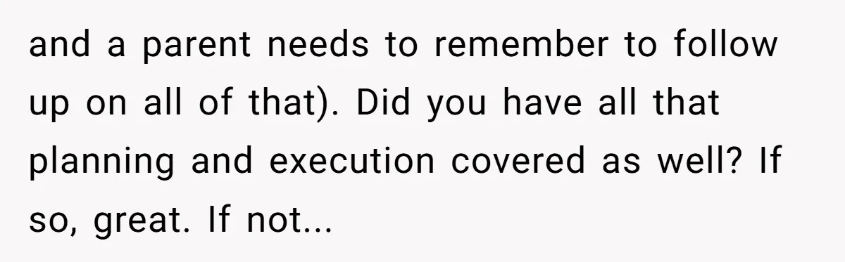 Wife Adds 30-Second Permission Slip To Her To-Do List While It Could Be Signed Instantly Instead and a parent needs to remember to follow up on all of that). Did you have all that planning and execution covered as well? If so, great. If not...