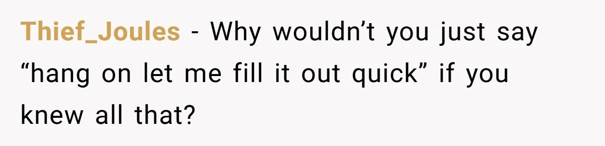 Wife Adds 30-Second Permission Slip To Her To-Do List While It Could Be Signed Instantly Instead Thief_Joules − Why wouldn’t you just say “hang on let me fill it out quick” if you knew all that?