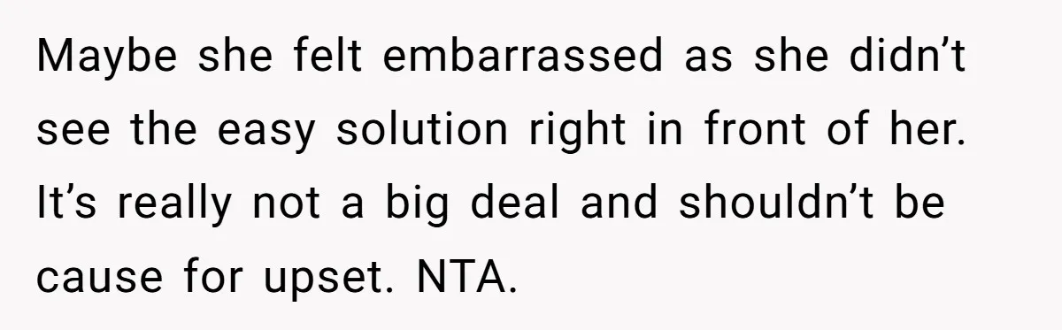 Wife Adds 30-Second Permission Slip To Her To-Do List While It Could Be Signed Instantly Instead Maybe she felt embarrassed as she didn’t see the easy solution right in front of her. It’s really not a big deal and shouldn’t be cause for upset. NTA.