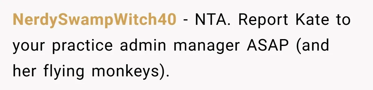Coworker Lies About Woman’s Brother - Then Gets Exposed When She Learns He’s Been Dead for Years NerdySwampWitch40 − NTA. Report Kate to your practice admin manager ASAP (and her flying monkeys).