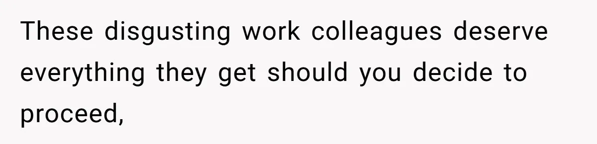 Coworker Lies About Woman’s Brother - Then Gets Exposed When She Learns He’s Been Dead for Years These disgusting work colleagues deserve everything they get should you decide to proceed,