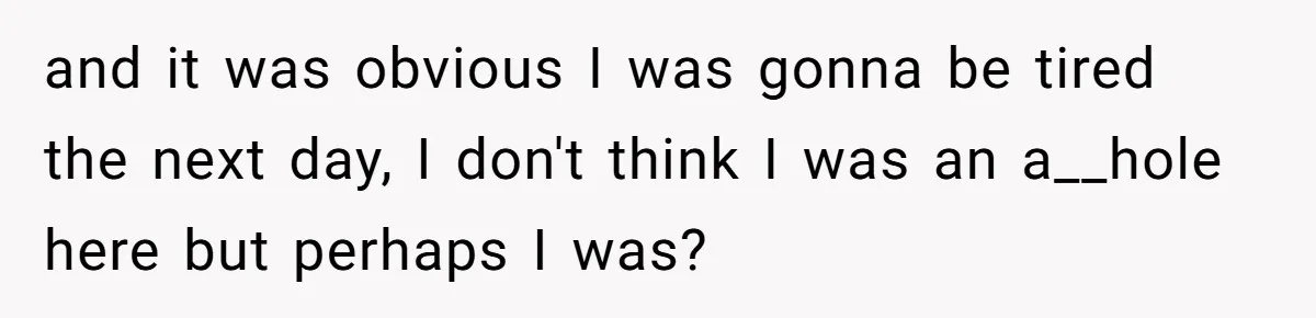 Exhausted Dad Takes Long Nap, Leaving Sick Wife Alone With Newborn Baby and it was obvious I was gonna be tired the next day, I don't think I was an a__hole here but perhaps I was?