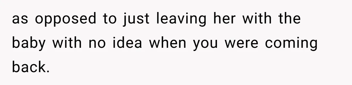 Exhausted Dad Takes Long Nap, Leaving Sick Wife Alone With Newborn Baby as opposed to just leaving her with the baby with no idea when you were coming back.