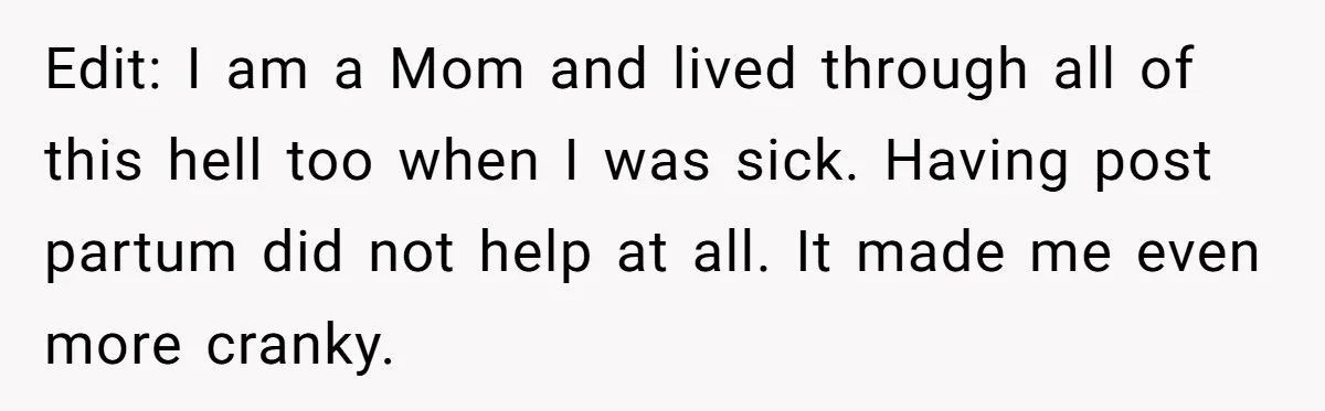 Exhausted Dad Takes Long Nap, Leaving Sick Wife Alone With Newborn Baby Edit: I am a Mom and lived through all of this hell too when I was sick. Having post partum did not help at all. It made me even more...