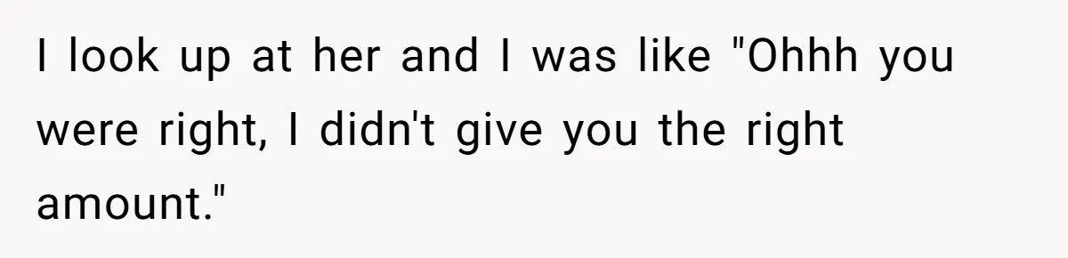 Customer Accuses Worker Of Shorting Her On Fish, Finds Out The Truth The Hard Way I look up at her and I was like "Ohhh you were right, I didn't give you the right amount."