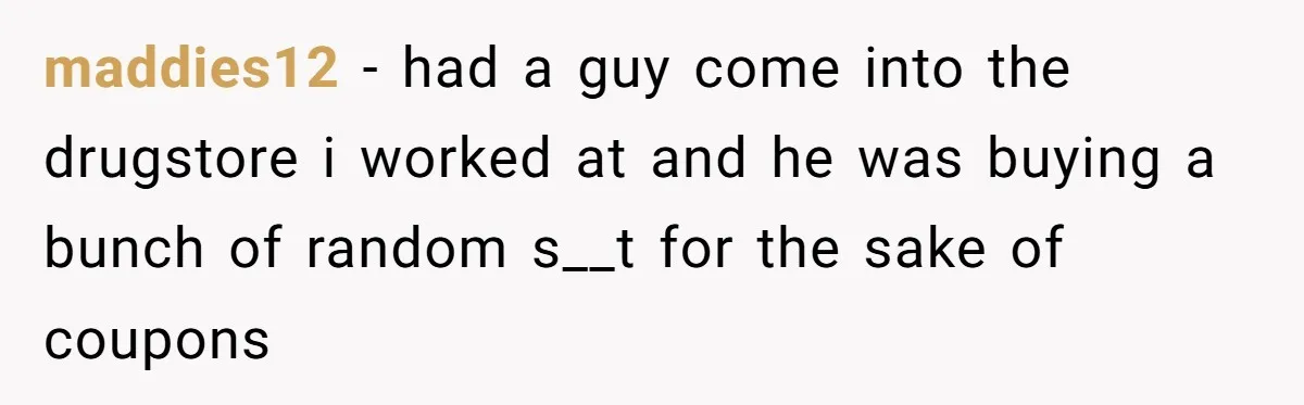 Customer Accuses Worker Of Shorting Her On Fish, Finds Out The Truth The Hard Way maddies12 − had a guy come into the drugstore i worked at and he was buying a bunch of random s__t for the sake of coupons