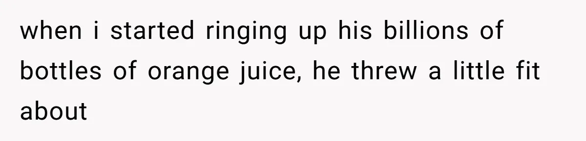 Customer Accuses Worker Of Shorting Her On Fish, Finds Out The Truth The Hard Way when i started ringing up his billions of bottles of orange juice, he threw a little fit about