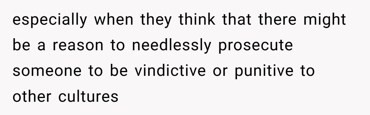 Customer Accuses Worker Of Shorting Her On Fish, Finds Out The Truth The Hard Way especially when they think that there might be a reason to needlessly prosecute someone to be vindictive or punitive to other cultures