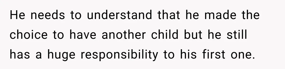 Mom Stuns Her Ex With One Brutal Line After He Tries to Dump Their Disabled Daughter on Her He needs to understand that he made the choice to have another child but he still has a huge responsibility to his first one.
