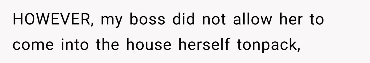 Assistant Goes Full-Petty While Packing Boss’s Divorce Items - and His Ex Still Emails Complaints Years Later HOWEVER, my boss did not allow her to come into the house herself tonpack,