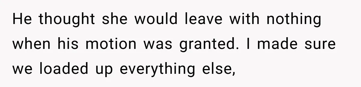 Assistant Goes Full-Petty While Packing Boss’s Divorce Items - and His Ex Still Emails Complaints Years Later He thought she would leave with nothing when his motion was granted. I made sure we loaded up everything else,