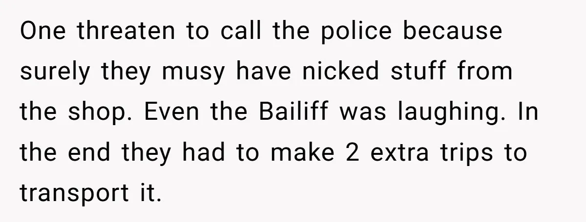 Assistant Goes Full-Petty While Packing Boss’s Divorce Items - and His Ex Still Emails Complaints Years Later One threaten to call the police because surely they musy have nicked stuff from the shop. Even the Bailiff was laughing. In the end they had to make 2 extra...