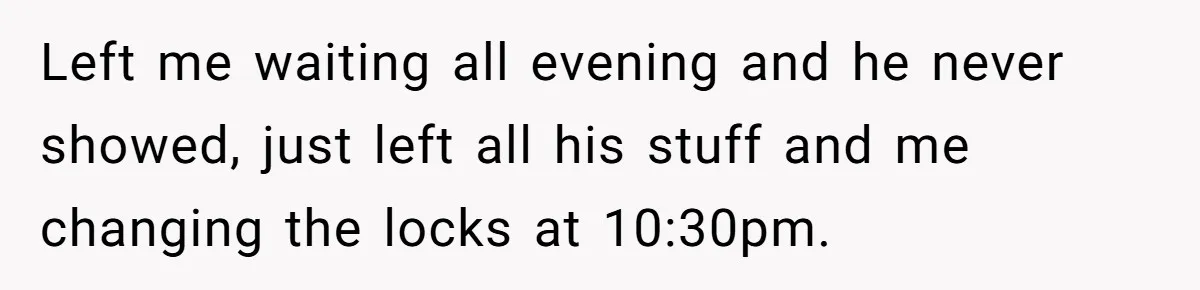 Assistant Goes Full-Petty While Packing Boss’s Divorce Items - and His Ex Still Emails Complaints Years Later Left me waiting all evening and he never showed, just left all his stuff and me changing the locks at 10:30pm.