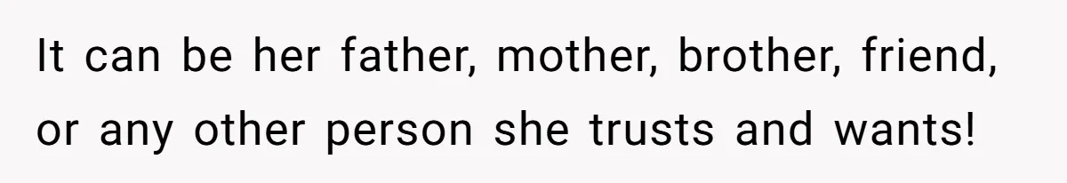 Woman Tells SIL Her Husband Shouldn’t Walk Her Down The Aisle, Says It Should Be Her Father’s Job It can be her father, mother, brother, friend, or any other person she trusts and wants!