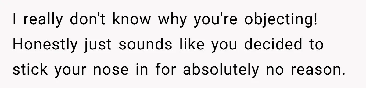 Woman Tells SIL Her Husband Shouldn’t Walk Her Down The Aisle, Says It Should Be Her Father’s Job I really don't know why you're objecting! Honestly just sounds like you decided to stick your nose in for absolutely no reason.
