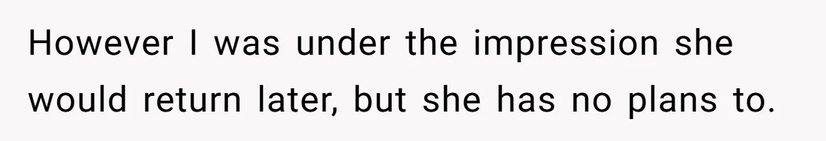 Mom Refuses To Let Daughter Use College Fund For Wedding Or House, Is She Right? However I was under the impression she would return later, but she has no plans to.