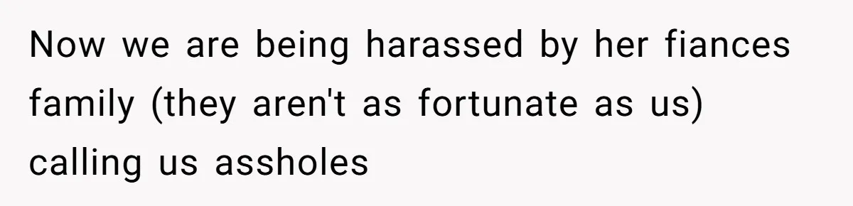 Mom Refuses To Let Daughter Use College Fund For Wedding Or House, Is She Right? Now we are being harassed by her fiances family (they aren't as fortunate as us) calling us assholes