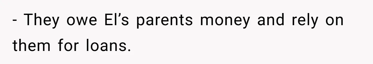Mom Refuses To Let Daughter Use College Fund For Wedding Or House, Is She Right? - They owe El’s parents money and rely on them for loans.