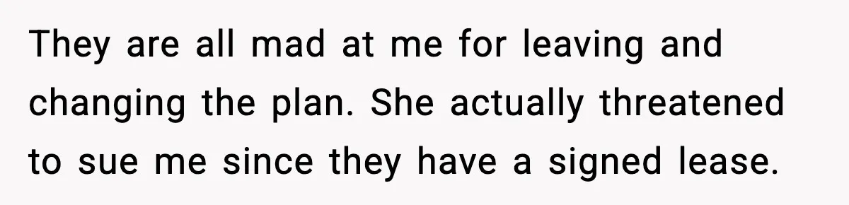 Wife Walks Out After Stepdaughter Trashes Her Home and Husband Takes No Stand They are all mad at me for leaving and changing the plan. She actually threatened to sue me since they have a signed lease.