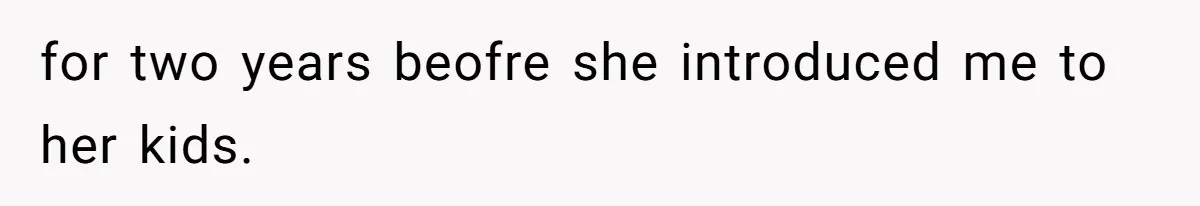Stepmom’s Husband Refuses To Pay Stepdaughter’s Wedding, Tells Her To “Ask Your Dead Dad” for two years beofre she introduced me to her kids.