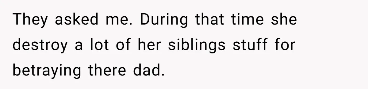 Stepmom’s Husband Refuses To Pay Stepdaughter’s Wedding, Tells Her To “Ask Your Dead Dad” They asked me. During that time she destroy a lot of her siblings stuff for betraying there dad.