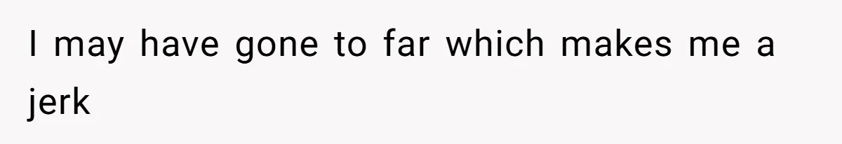 Stepmom’s Husband Refuses To Pay Stepdaughter’s Wedding, Tells Her To “Ask Your Dead Dad” I may have gone to far which makes me a jerk