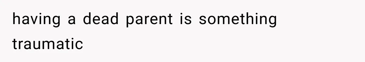 Stepmom’s Husband Refuses To Pay Stepdaughter’s Wedding, Tells Her To “Ask Your Dead Dad” having a dead parent is something traumatic