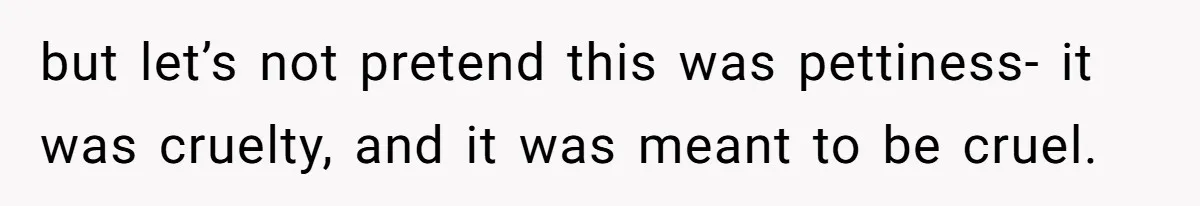 Stepmom’s Husband Refuses To Pay Stepdaughter’s Wedding, Tells Her To “Ask Your Dead Dad” but let’s not pretend this was pettiness- it was cruelty, and it was meant to be cruel.