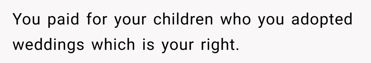 Stepmom’s Husband Refuses To Pay Stepdaughter’s Wedding, Tells Her To “Ask Your Dead Dad” You paid for your children who you adopted weddings which is your right.