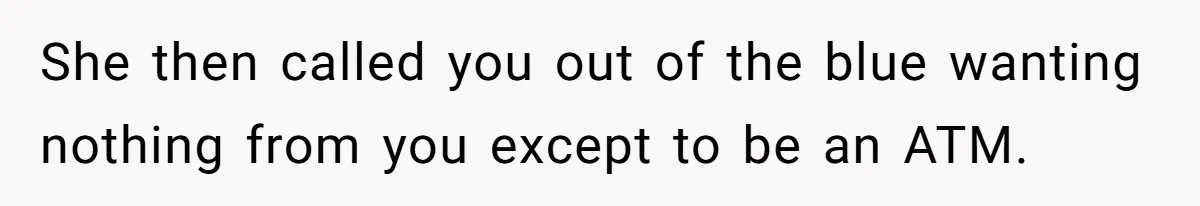 Stepmom’s Husband Refuses To Pay Stepdaughter’s Wedding, Tells Her To “Ask Your Dead Dad” She then called you out of the blue wanting nothing from you except to be an ATM.