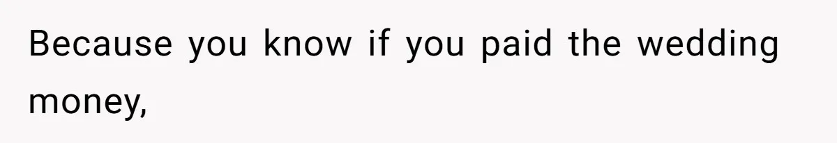Stepmom’s Husband Refuses To Pay Stepdaughter’s Wedding, Tells Her To “Ask Your Dead Dad” Because you know if you paid the wedding money,