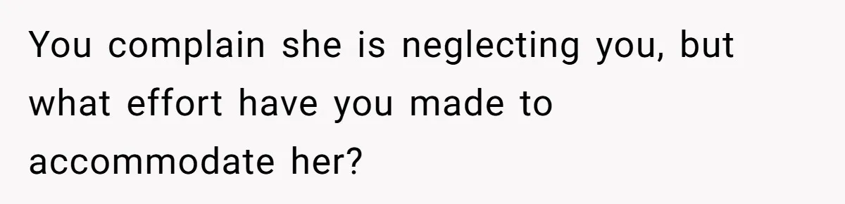 Stay At Home Mom Expects Friend To Cater To Her Mom Life; Friend Pushes Back You complain she is neglecting you, but what effort have you made to accommodate her?