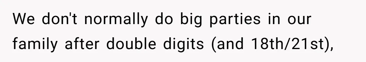 Dad Calls 23-Year-Old Daughter “A Brat” After She Cries Over Birthday Candles, Family Turns On Him We don't normally do big parties in our family after double digits (and 18th/21st),