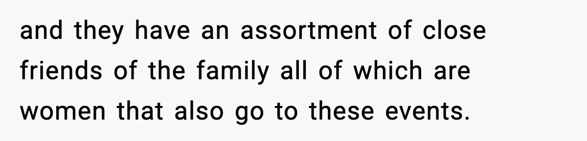 Only Guy In The Family Constantly Excluded From Every ‘Girls Day,’ Finally Speaks Up and they have an assortment of close friends of the family all of which are women that also go to these events.